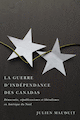 Guerre d'indpendance des Canadas (La)