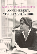 Anne Hbert, vivre pour crire