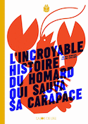 Incroyable histoire du homard qui sauva sa carapace (L')