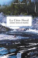 Cte-Nord contre vents et mares [nouvelle dition]