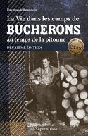 Vie dans les camps de bcherons au temps de la pitoune [nouvelle dition]