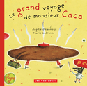 Grand voyage de monsieur Caca (Le) [nouvelle dition]