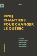 Cinq chantiers pour changer le Qubec