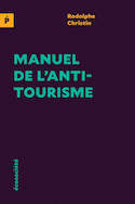 Manuel de l'antitourisme [nouvelle dition]