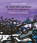 Chant des caribous (Le) / Ateek Oonagamoon [dition bilingue]