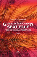 Guide d'ducation sexuelle pour le nouveau millnaire