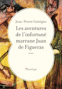 Aventures de l'infortun marrane Juan de Figueras