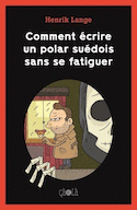 Comment crire un polar sudois sans se fatiguer