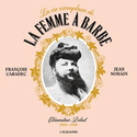 Vie exemplaire de la femme  barbe (La)