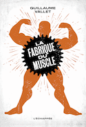 Fabrique du muscle (La)