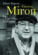 Gaston Miron: la vie d'un homme