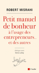 Petit manuel de bonheur  l'usage des entrepreneurs... et des autres