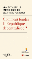 Comment fonder la Rpublique dcentralise?