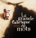 Grande fabrique de mots (La)