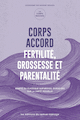 Corps accord : fertilité, grossesse et parentalité