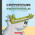 Hippopotame qui voulait tre un crocodile