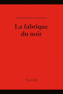 Fabrique du noir (La)