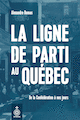 Ligne de parti au Québec (La)