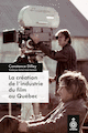 Création de l'industrie du film au Québec (La)