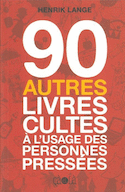 90 autres livres cultes  l'usage des personnes presses