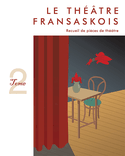 Thtre fransaskois (Le), t. 02