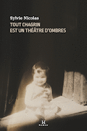 Tout chagrin est un thtre d'ombres